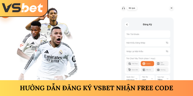 Hướng dẫn đăng ký VSBET nhận free code
